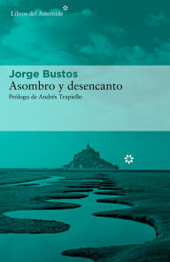 Title: Asombro y desencanto, Author: Jorge Bustos