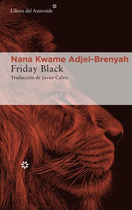 Title: Friday Black, Author: Nana Kwame Adjei-Brenyah