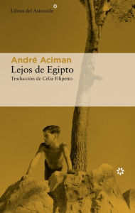 Title: Lejos de Egipto, Author: André Aciman