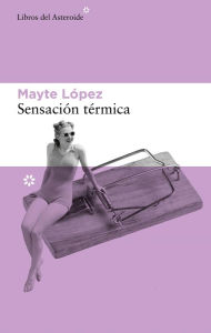 Title: Sensación térmica, Author: Mayte López