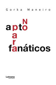 Title: No apto para fanáticos, Author: Gorka Maneiro