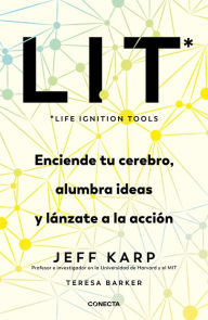 Title: LIT (Life Ignition Tools): Enciende tu cerebro, alumbra ideas y lánzate a la acción, Author: Jeff Karp
