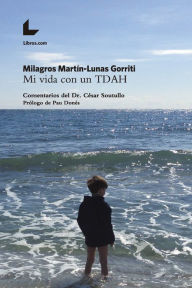 Title: Mi vida con un TDAH: Comentarios del Dr. César Soutullo, Author: Milagros Martín-Lunas Gorriti