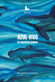 Title: Azul vivo: En nuestras manos, Author: Ana Jiménez Cáceres