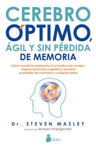 Title: Cerebro óptimo, ágil y sin pérdida de memoria, Author: Steven Masley