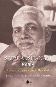 Title: Sat - Darshanam: Cuarenta versos sobre la realidad, Author: Sri Ramana Maharshi