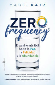 Free audio mp3 books download Zero frequency. El camino más fácil hacia la paz, la felicidad y la abundancia MOBI iBook