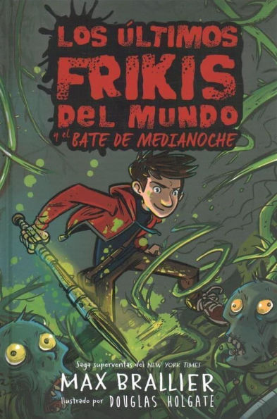 Los últimos frikis del mundo y el bate de medianoche (Los últimos frikis del mundo #5) / The Last Kids on Earth and the Midnight Blade
