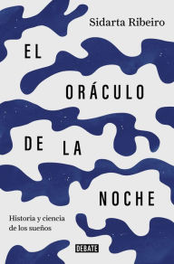 Title: El oráculo de la noche: Historia y ciencia de los sueños, Author: Sidarta Ribeiro