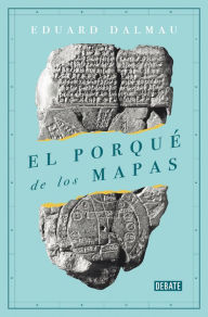 Title: El porqué de los mapas, Author: Eduard Dalmau