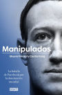 Manipulados: La batalla de Facebook por la dominación mundial