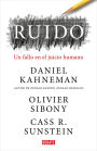 Ruido: Un fallo en el juicio humano / Noise: A Flaw in Human Judgment