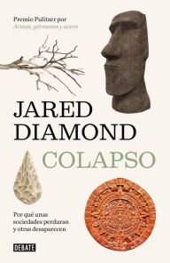 Title: Colapso: Por qué unas sociedades perduran y otras desaparecen, Author: Jared Diamond