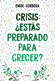 Title: Crisis, ¿estás preparado para crecer?, Author: Enric Corbera