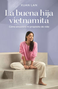 Title: La buena hija vietnamita / The Good Vietnamese Daughter, Author: Xuan Lan