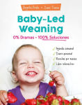 Alternative view 1 of Baby-led weaning: 0% dramas, 100% soluciones / Baby-led weaning: Zero Dramas, Hundreds of Solutions