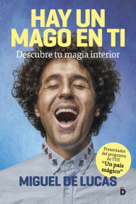 Title: Hay un mago en ti: Descubre tu magia interior, Author: Miguel de Lucas