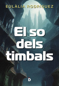 Title: El so dels timbals, Author: Eulàlia Rodríguez