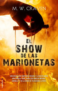 Title: El show de las marionetas (Serie Washington Poe 1) / The Puppet Show, Author: M. W. Craven