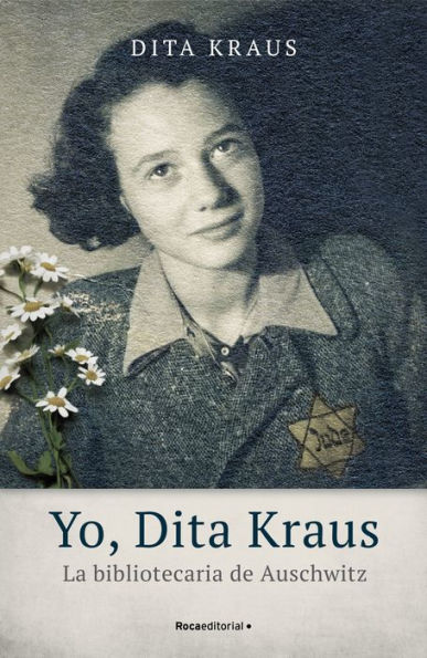 Yo, Dita Kraus / A Delayed Life: La Bibliotecaria De Auschwitz the True Story of Librarian