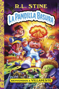 Title: Bienvenidos a Villapeste. La pandilla basura 1, Author: R. L. Stine