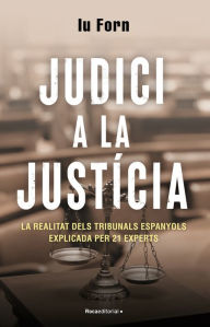 Title: Judici a la justícia: Una radiografia de la situació actual de la justícia política a Espanya, Author: Iu Forn