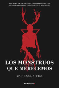 Title: Los monstruos que merecemos, Author: Marcus Sedgwick
