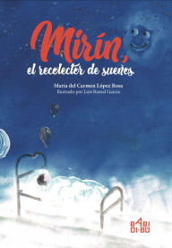 Title: Mirín, el recolector de sueños, Author: María del Carmen López Rosa