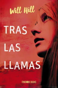 Title: Tras las llamas, Author: Will Hill