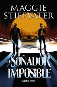 Title: El soñador imposible: Trilogía de los Soñadores. Libro 2, Author: Maggie Stiefvater