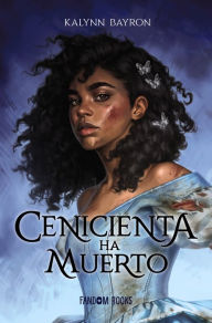 Title: Cenicienta ha muerto, Author: Kalynn Bayron