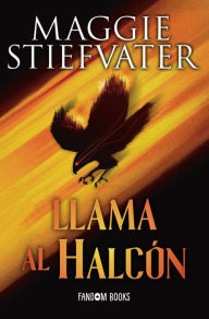 Title: Llama al halcón: Trilogía de los Soñadores. Libro 1, Author: Maggie Stiefvater