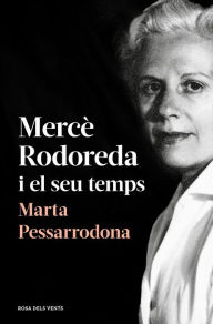 Title: Mercè Rodoreda i el seu temps (amb pròleg nou), Author: Marta Pessarrodona