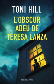Title: L'obscur adeu de Teresa Lanza, Author: Toni Hill