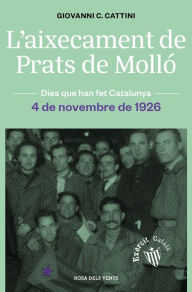 Title: L'aixecament de Prats de Molló: L'Exèrcit Català de Macià. 4 de novembre 1926, Author: Giovanni C. Cattini