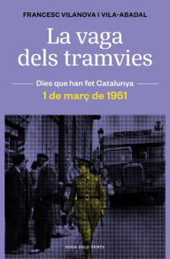 Title: La vaga dels tramvies: 1 de març de 1951, Author: Francesc Vilanova