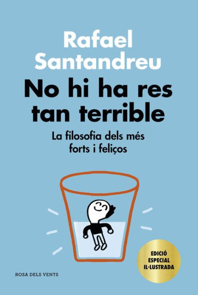 No hi ha res tan terrible (edició especial il·lustrada): La filosofia dels més forts i feliços