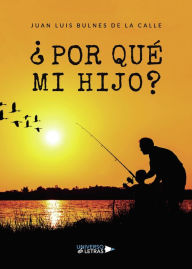 Title: ¿Por qué mi hijo?, Author: Juan Luis Bulnes de la Calle