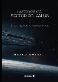 Title: Historias del Sector Polkalus I, Author: Mateo Dupetit