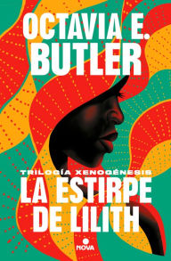 Title: La estirpe de Lilith (Trilogía Xenogénesis), Author: Octavia E. Butler