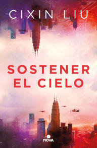 Title: Sostener el cielo / To Hold Up the Sky, Author: Cixin Liu