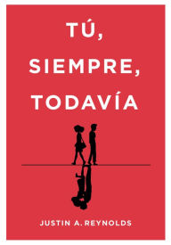 Title: Tú, siempre, todavía, Author: Justin A. Reynolds