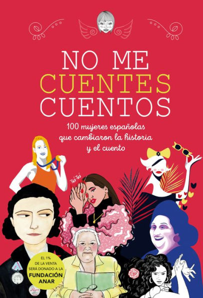 No me cuentes cuentos: 100 mujeres españolas que cambiaron el mundo y el cuento