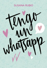 Title: Tengo un whatsapp, Author: Susana Rubio