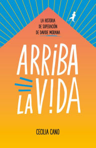 Title: Arriba la vida: La historia de superación de Davide Morana, Author: Davide Morana