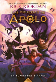 Title: Las pruebas de Apolo 4 - La tumba del tirano, Author: Rick Riordan