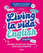 Living la vida English: Aprende inglés con truquitos para cada momento / Living la vida English