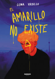 Title: El amarillo no existe, Author: Gema Vadillo