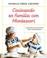 Title: Cocinando en familia con Montessori, Author: Patricia Pérez Cerveró