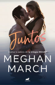 Title: Juntos, Author: Meghan March